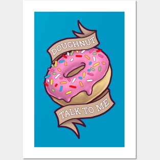 Doughnut Talk to Me Posters and Art